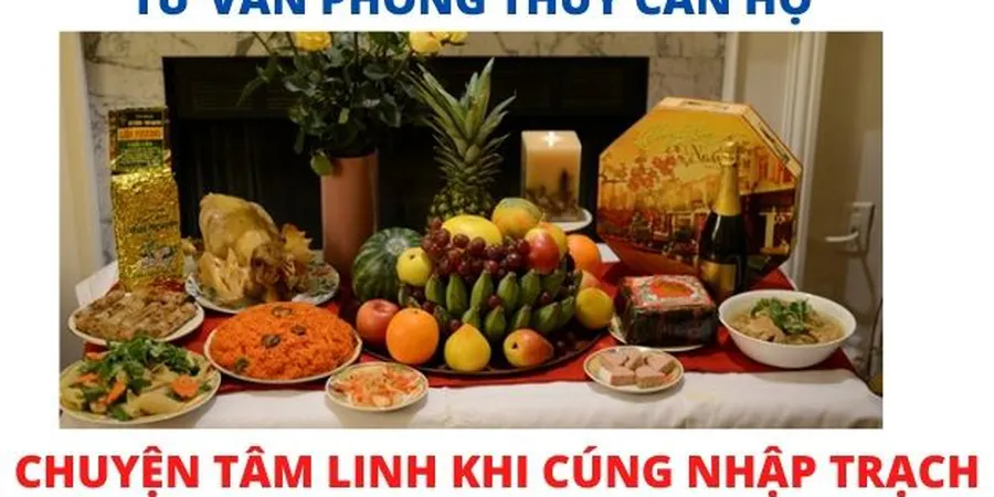 Tư vấn phong thủy chung cư - Cúng nhập trạch và chuyện tâm linh có thật