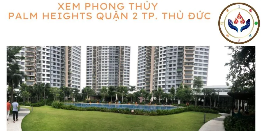 XEM PHONG THỦY CĂN HỘ CHUNG CƯ PALM HEIGHTS QUẬN 2, TP THỦ ĐỨC