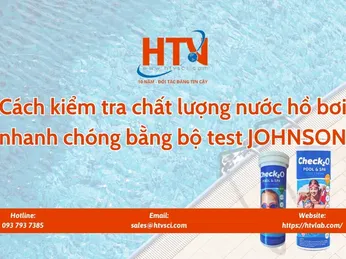Cách kiểm tra chất lượng nước hồ bơi nhanh chóng bằng bộ test JOHNSON