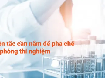 Những nguyên tắc cần nắm khi pha chế hóa chất trong phòng lab