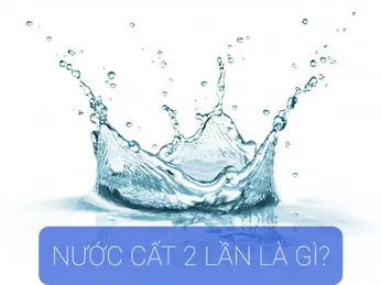 NƯỚC CẤT 2 LẦN