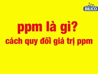 PPM LÀ GÌ , CÁCH QUY ĐỔI VÀ ỨNG DỤNG CỦA NÓ