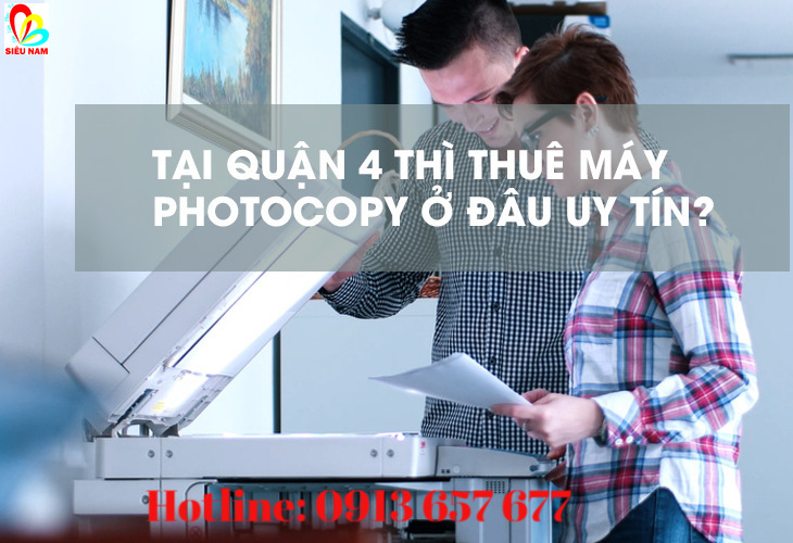 Dịch vụ cho thuê máy photocopy Quận 4 uy tín Dịch vụ cho thuê máy photocopy Quận 4 uy tín
