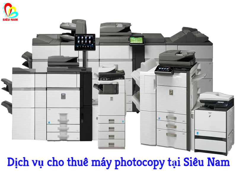 Dịch vụ cho thuê máy photocopy uy tín của công ty Siêu Nam Dịch vụ cho thuê máy photocopy uy tín của công ty Siêu Nam