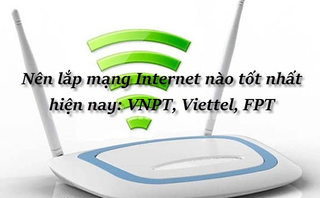Nên lắp wifi mạng nào