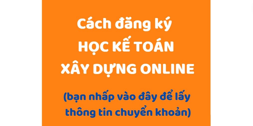 CÁCH ĐĂNG KÝ HỌC KẾ TOÁN ONLINE XÂY DỰNG