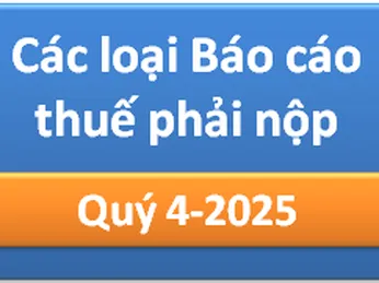Các loại Báo cáo thuế phải nộp Quý 4-2025