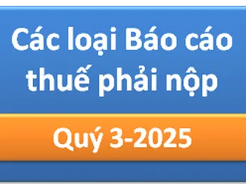 Các loại Báo cáo thuế phải nộp Quý 3-2025
