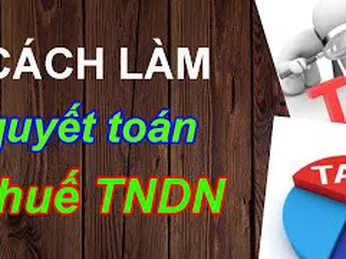 Cách làm Quyết toán thuế TNDN và  BCTC năm (theo Thông tư 200 và Thông tư 133)