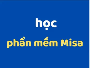 Khóa Học Phần Mềm Misa. Dạy từ căn bản đến nâng cao, trở thành  kế toán chuyên nghiệp. Dạy trực tiếp tại TPHCM hoặc dạy online