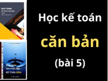 Tập 5 : Kế toán về Tài sản cố định - Công cụ dụng cụ