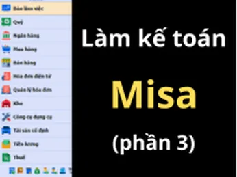 Hướng dẫn làm kế toán trên phần mềm Misa (Phần 3)