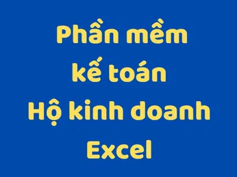 Phần mềm kế toán hộ kinh doanh excel chuyên nghiệp, dễ sử dụng, cập nhật đúng qui định của thuế