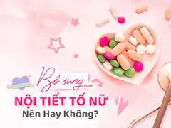 Cách tăng cường nội tiết tố nữ estrogen hiệu quả cho phụ nữ